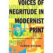 Voices of Negritude in Modernist Print by Noland, Carrie, 9780231167048