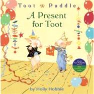 A Toot & Puddle: A Present for Toot by Hobbie, Holly, 9780316167048