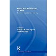 Food and Foodways in Asia: Resource, Tradition and Cooking by Cheung; Sidney, 9780415547048