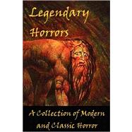 Legendary Horrors by Hart, David; Kane, Tim; Deal, Richard, 9780615217048