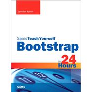 Bootstrap in 24 Hours, Sams Teach Yourself by Kyrnin, Jennifer, 9780672337048