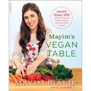 Mayim's Vegan Table More than 100 Great-Tasting and Healthy Recipes from My Family to Yours by Bialik, Mayim; Gordon, Jay, 9780738217048