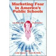 Marketing Fear in America's Public Schools: The Real War on Literacy by Poynor, Leslie; Wolfe, Paula; Edelsky, Carole; Altwerger, Bess, 9780805847048