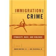 Immigration and Crime by Martinez, Ramiro, Jr., 9780814757048