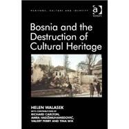 Bosnia and the Destruction of Cultural Heritage by Walasek,Helen, 9781409437048