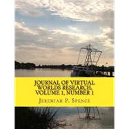 Journal of Virtual Worlds Research by Spence, Jeremiah P.; Cabiria, Jonathan; Elliott, James; Kruck, S. E.; Kim, Henry M., 9781508747048