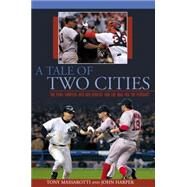 Tale of Two Cities The 2004 Yankees-Red Sox Rivalry And The War For The Pennant by Massarotti, Tony; Harper, John, 9781592287048