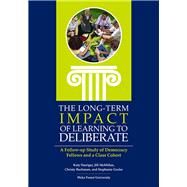 The Long-Term Impact of Learning to Deliberate by Buchanan, Christy; Harriger, Katy; Mcmillan, Jill; Gusler, Stephanie, 9781945577048