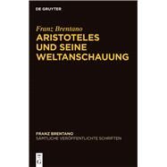 Aristoteles Und Seine Weltanschauung by Brentano, Franz; Binder, Thomas; Chrudzimski, Arkadiusz, 9783110537048