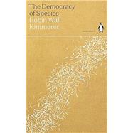 The Democracy of Species by Robin Wall Kimmerer, 9780141997049
