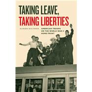 Taking Leave, Taking Liberties by Hiltner, Aaron, 9780226687049