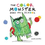 The Color Monster Goes to School by Llenas, Anna, 9780316537049