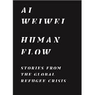 Human Flow by Ai, Weiwei; Cheshirkov, Boris; Heath, Ryan; Yap, Chin-chin; Hauenstein, Hanno, 9780691207049