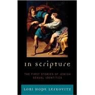 In Scripture The First Stories of Jewish Sexual Identities by Lefkovitz, Lori Hope, 9780742547049