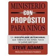 Ministerio con propósito para niños / Children's Ministry on Purpose by Adams, Steve; Warren, Rick, 9780829767049