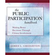 The Public Participation Handbook Making Better Decisions Through Citizen Involvement by Creighton, James L., 9781118437049