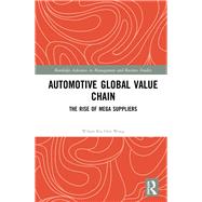 Automotive Global Value Chain: The Rise of Mega Suppliers by Wong; Wilson Kia Onn, 9781138237049