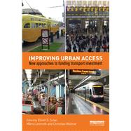 Improving Urban Access: New Approaches to Funding Transport Investment by Sclar; Elliott, 9781138927049