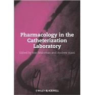 Pharmacology in the Catheterization Laboratory by Waksman, Ron; Ajani, Andrew, 9781405157049