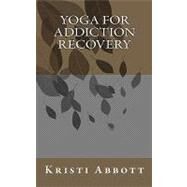 Yoga for Addiction Recovery by Abbott, Kristi, 9781460987049