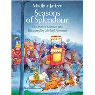 Seasons of Splendour Tales, Myths and Legends of India by Jaffrey, Madhur; Foreman, Michael, 9781681377049