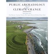 Public Archaeology and Climate Change by Dawson, Tom; Nimura, Courtney; Lopez-romero, Elias; Daire, Marie-yvane, 9781785707049