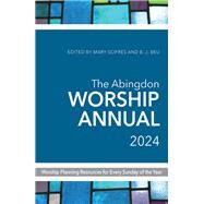 The Abingdon Worship Annual 2024 by B.J. Beu; Mary Scifres, 9781791027049