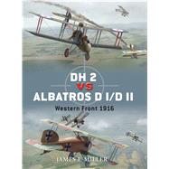 DH 2 vs Albatros D I/D II Western Front 1916 by Miller, James F.; Laurier, Jim; Postlethwaite, Mark; Miller, James F., 9781849087049
