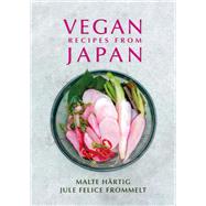 Vegan Recipes from Japan by Hrtig, Malte; Frommelt, Jule Felice, 9781911667049