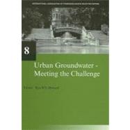Urban Groundwater, Meeting the Challenge : IAH Selected Papers on Hydrogeology 8 by Howard, Ken W. F., 9780203947050