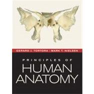 Principles of Human Anatomy, 12th Edition by Gerard J. Tortora (Bergen Community College); Mark Nielsen, 9780470567050