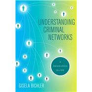 Understanding Criminal Networks by Bichler, Gisela, 9780520297050