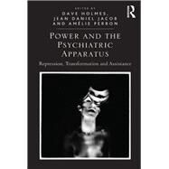 Power and the Psychiatric Apparatus: Repression, Transformation and Assistance by Holmes,Dave, 9781138367050