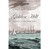 Golden Hill by Spufford, Francis, 9781432847050