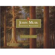 John Muir America's Naturalist by Locker, Thomas, 9781555917050