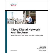 Cisco Digital Network Architecture Intent-based Networking for the Enterprise by Szigeti, Tim; Zacks, David; Falkner, Matthias; Arena, Simone, 9781587147050