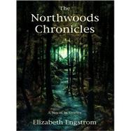 The Northwoods Chronicles: A Novel in Stories by Engstrom, Elizabeth, 9781594147050