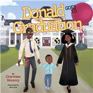 Donald Goes to Graduation by Morency, Charmisse; Das, Abira, 9781667887050