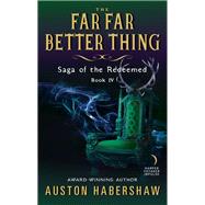 FAR FAR BETTER THING        MM by HABERSHAW AUSTON, 9780062677051