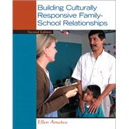 Building Culturally Responsive Family-School Relationships by Amatea, Ellen S., 9780132657051