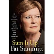 Sum It Up A Thousand and Ninety-Eight Victories, a Couple of Irrelevant Losses, and a Life in Perspective by Summitt, Pat Head; Jenkins, Sally, 9780385347051
