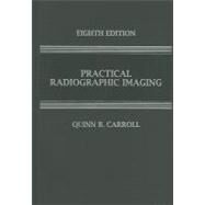 Practical Radiographic Imaging by Carroll, Quinn B., 9780398077051