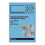 Advanced Theories of Hypoid Gears/Book and Disk by Wang, X. C.; Ghosh, S. K., 9780444817051