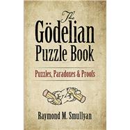 The Gdelian Puzzle Book Puzzles, Paradoxes and Proofs by Smullyan, Raymond M., 9780486497051