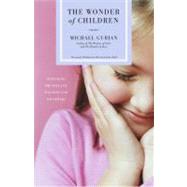 The Wonder of Children Nurturing the Souls of Our Sons and Daughters by Gurian, Michael, 9780743417051