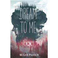 Dream to Me by Megan Paasch, 9781250817051