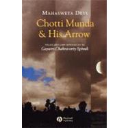Chotti Munda and His Arrow by Devi, Mahasweta; Spivak, Gayatri Chakravorty, 9781405107051