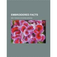Embroidered Facts by Barnard, Frances Catherine, 9781459047051