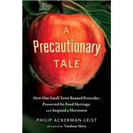 A Precautionary Tale by Ackerman-leist, Philip; Shiva, Vandana, 9781603587051