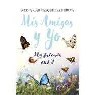 Mis Amigas y Yo My Friends and I by URBINA, NYDIA CARRASQUILLO, 9781667877051